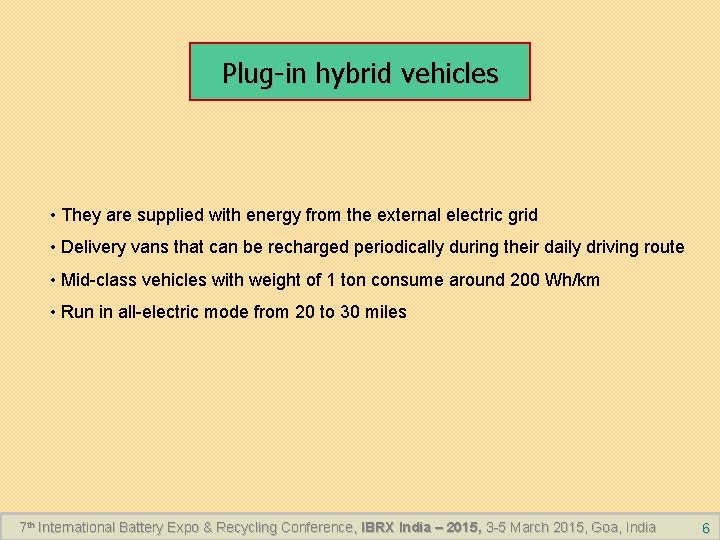 Plug-in hybrid vehicles • They are supplied with energy from the external electric grid