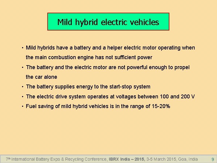 Mild hybrid electric vehicles • Mild hybrids have a battery and a helper electric