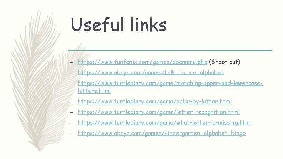 Useful links – https: //www. funfonix. com/games/abcmenu. php (Shoot out) – https: //www. abcya.