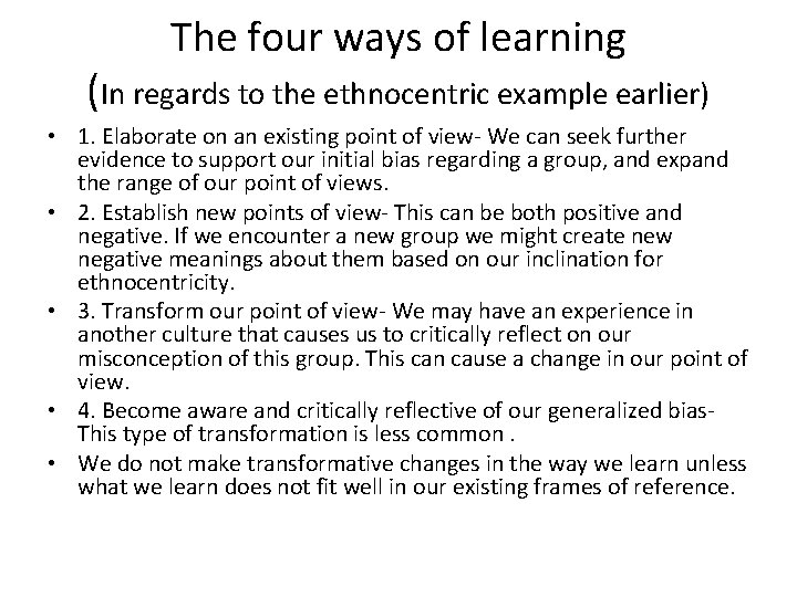 The four ways of learning (In regards to the ethnocentric example earlier) • 1.