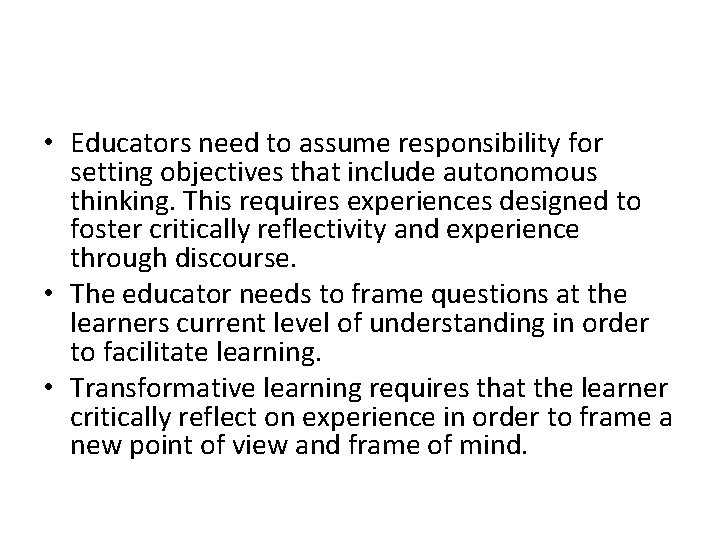  • Educators need to assume responsibility for setting objectives that include autonomous thinking.