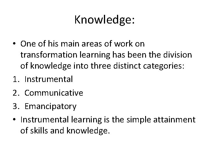 Knowledge: • One of his main areas of work on transformation learning has been