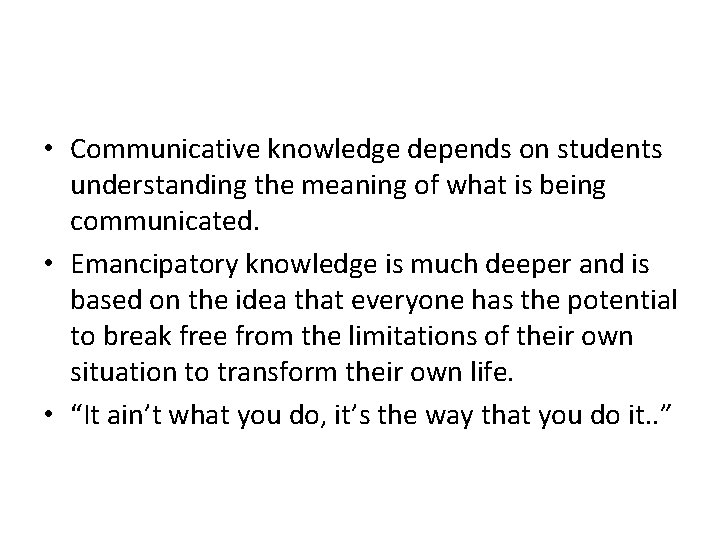  • Communicative knowledge depends on students understanding the meaning of what is being