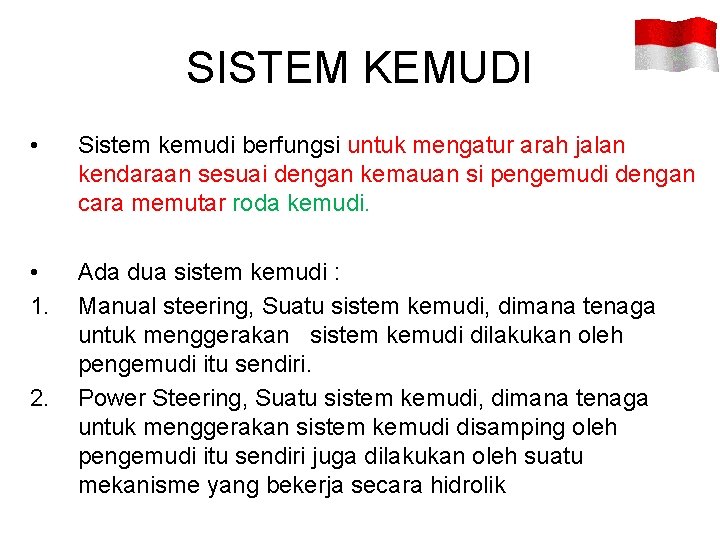 SISTEM KEMUDI • Sistem kemudi berfungsi untuk mengatur arah jalan kendaraan sesuai dengan kemauan