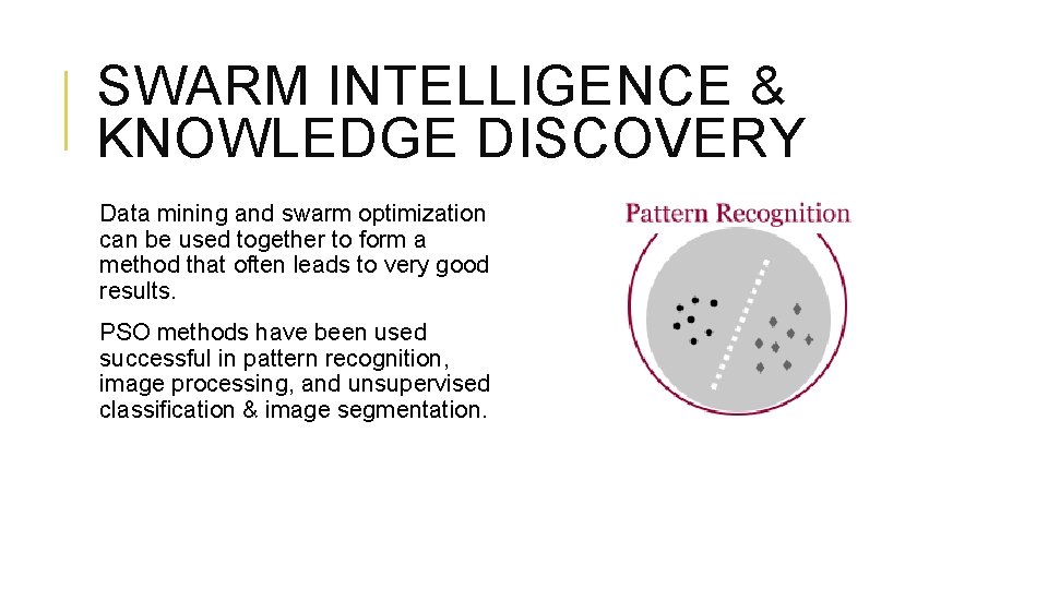 SWARM INTELLIGENCE & KNOWLEDGE DISCOVERY Data mining and swarm optimization can be used together