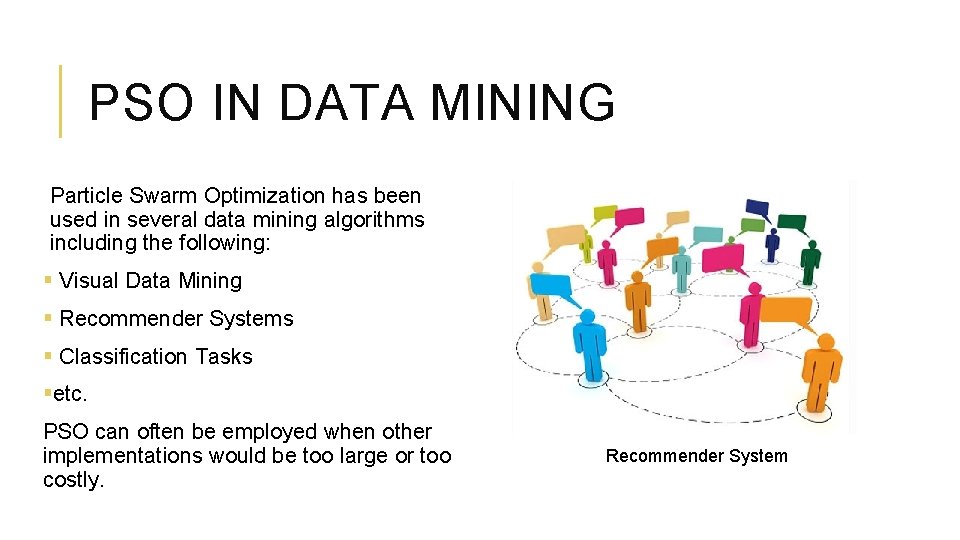 PSO IN DATA MINING Particle Swarm Optimization has been used in several data mining