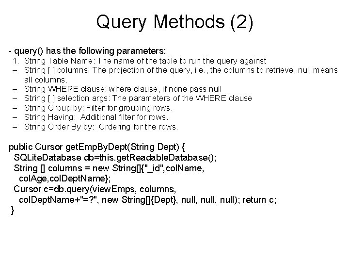 Query Methods (2) - query() has the following parameters: 1. String Table Name: The