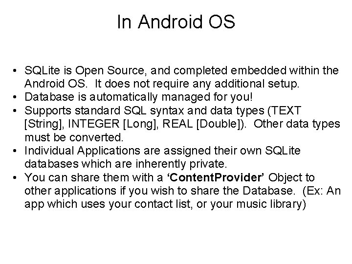 In Android OS • SQLite is Open Source, and completed embedded within the Android