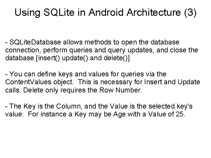 Using SQLite in Android Architecture (3) - SQLite. Database allows methods to open the