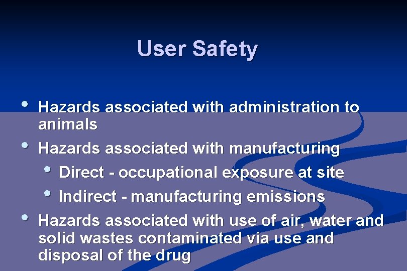 User Safety • • • Hazards associated with administration to animals Hazards associated with