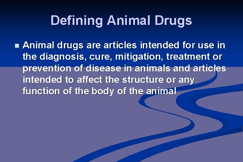 Defining Animal Drugs n Animal drugs are articles intended for use in the diagnosis,