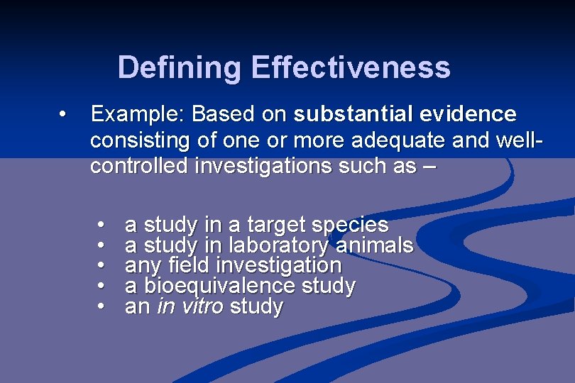 Defining Effectiveness • Example: Based on substantial evidence consisting of one or more adequate