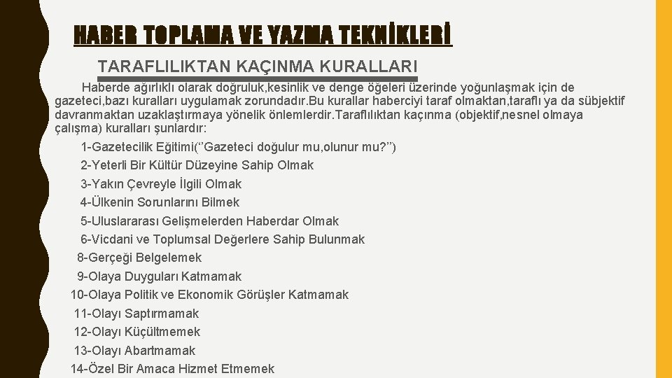 HABER TOPLAMA VE YAZMA TEKNİKLERİ TARAFLILIKTAN KAÇINMA KURALLARI Haberde ağırlıklı olarak doğruluk, kesinlik ve