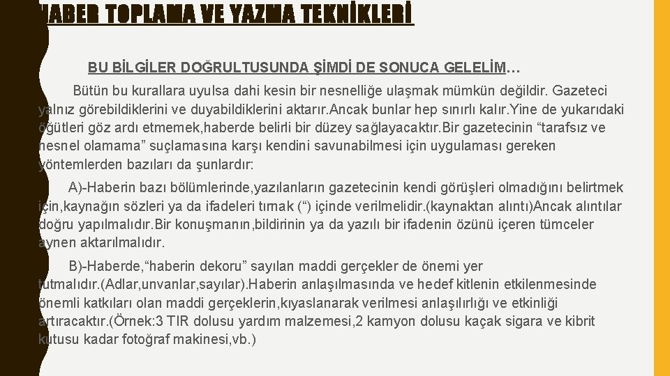 HABER TOPLAMA VE YAZMA TEKNİKLERİ BU BİLGİLER DOĞRULTUSUNDA ŞİMDİ DE SONUCA GELELİM… Bütün bu