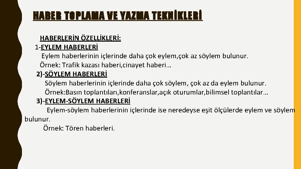 HABER TOPLAMA VE YAZMA TEKNİKLERİ HABERLERİN ÖZELLİKLERİ: 1 -EYLEM HABERLERİ Eylem haberlerinin içlerinde daha