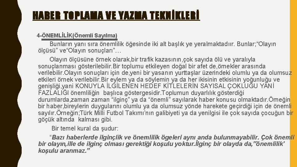 HABER TOPLAMA VE YAZMA TEKNİKLERİ 4 -ÖNEMLİLİK(Önemli Sayılma) Bunların yanı sıra önemlilik öğesinde iki