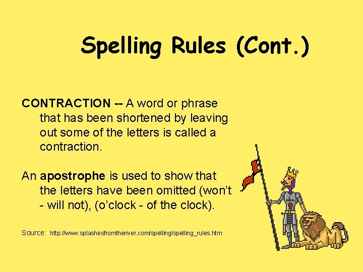 Spelling Rules (Cont. ) CONTRACTION -- A word or phrase that has been shortened