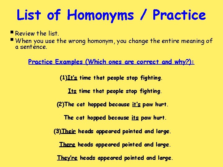 List of Homonyms / Practice § Review the list. § When you use the