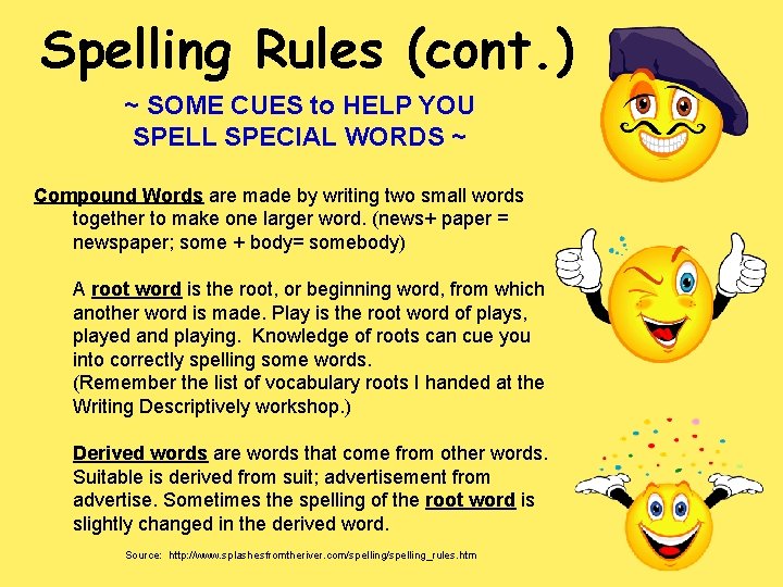 Spelling Rules (cont. ) ~ SOME CUES to HELP YOU SPELL SPECIAL WORDS ~