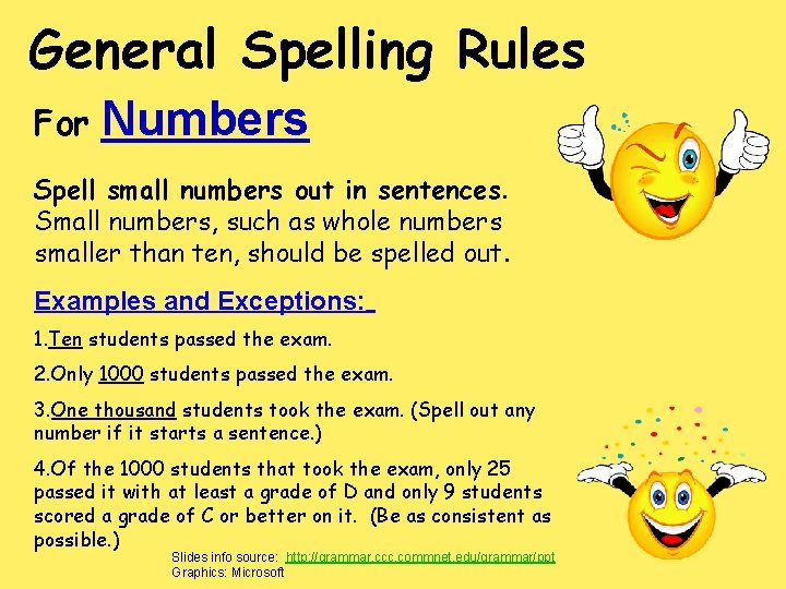 General Spelling Rules For Numbers Spell small numbers out in sentences. Small numbers, such