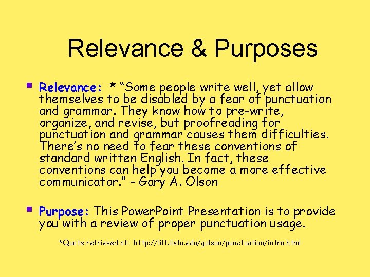 Relevance & Purposes § Relevance: * “Some people write well, yet allow themselves to