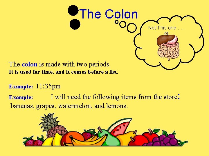 The Colon Not This one. . . The colon is made with two periods.