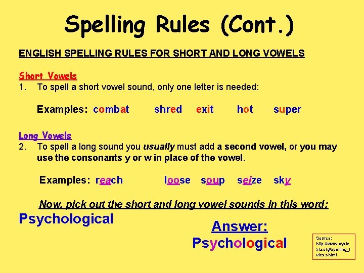 Spelling Rules (Cont. ) ENGLISH SPELLING RULES FOR SHORT AND LONG VOWELS Short Vowels