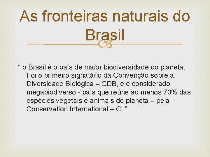 As fronteiras naturais do Brasil “ o Brasil é o país de maior biodiversidade