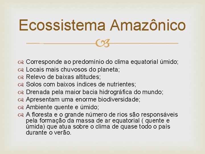 Ecossistema Amazônico Corresponde ao predomínio do clima equatorial úmido; Locais mais chuvosos do planeta;