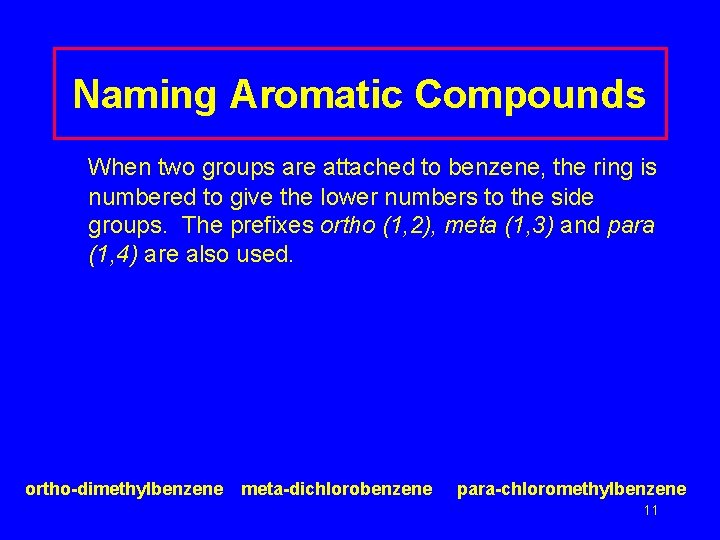 Naming Aromatic Compounds When two groups are attached to benzene, the ring is numbered