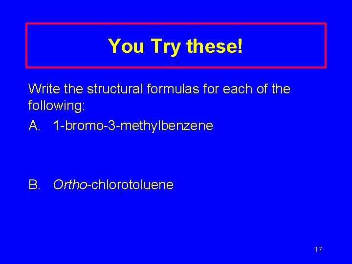 You Try these! Write the structural formulas for each of the following: A. 1