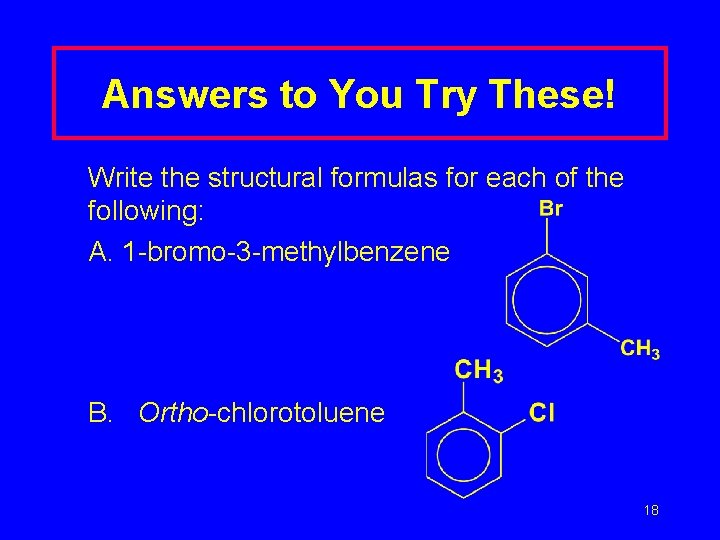 Answers to You Try These! Write the structural formulas for each of the following: