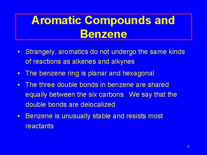 Aromatic Compounds and Benzene • Strangely, aromatics do not undergo the same kinds of