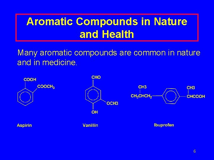 Aromatic Compounds in Nature and Health Many aromatic compounds are common in nature and