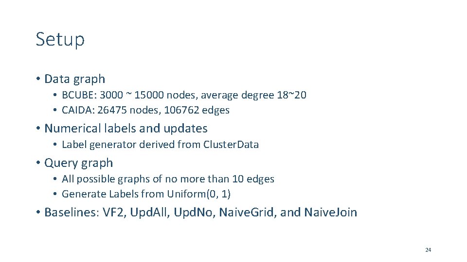Setup • Data graph • BCUBE: 3000 ~ 15000 nodes, average degree 18~20 •