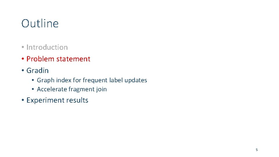 Outline • Introduction • Problem statement • Gradin • Graph index for frequent label