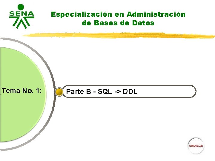 Especialización en Administración de Bases de Datos Tema No. 1: Parte B - SQL