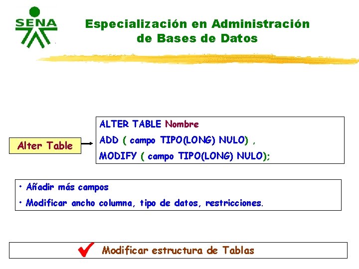 Especialización en Administración de Bases de Datos ALTER TABLE Nombre Alter Table ADD (