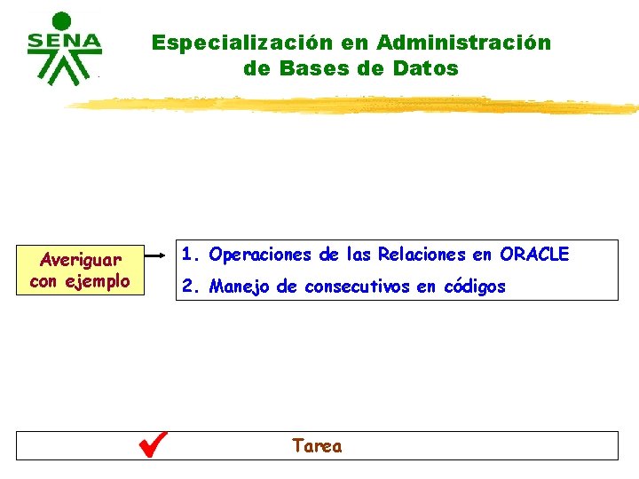 Especialización en Administración de Bases de Datos Averiguar con ejemplo 1. Operaciones de las