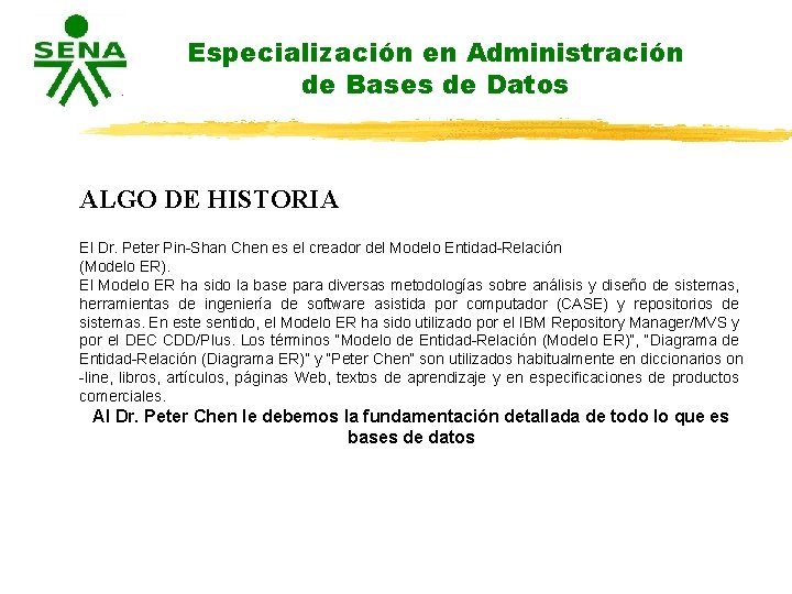 Especialización en Administración de Bases de Datos ALGO DE HISTORIA El Dr. Peter Pin-Shan