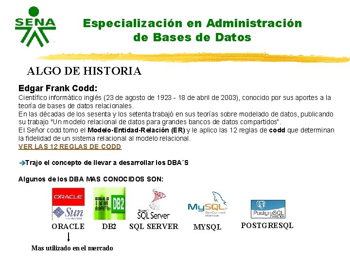 Especialización en Administración de Bases de Datos ALGO DE HISTORIA Edgar Frank Codd: Científico