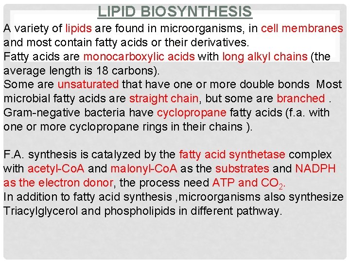 LIPID BIOSYNTHESIS A variety of lipids are found in microorganisms, in cell membranes and