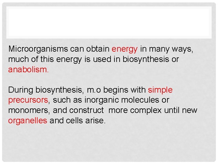 Microorganisms can obtain energy in many ways, much of this energy is used in