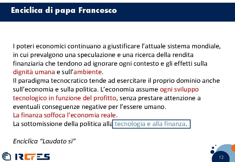 Enciclica di papa Francesco I poteri economici continuano a giustificare l’attuale sistema mondiale, in