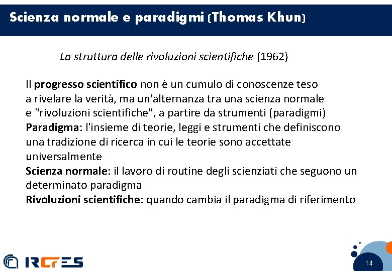 Scienza normale e paradigmi (Thomas Khun) La struttura delle rivoluzioni scientifiche (1962) Il progresso