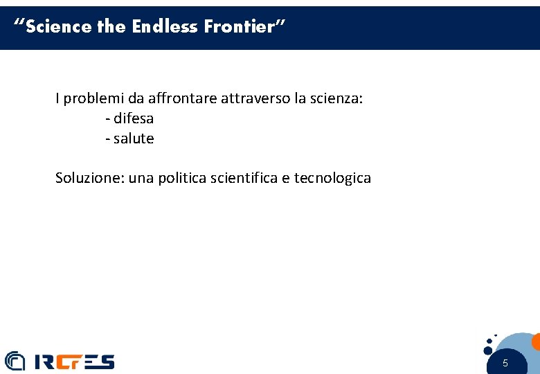 “Science the Endless Frontier” I problemi da affrontare attraverso la scienza: - difesa -