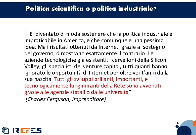 Politica scientifica o politica industriale? “ E’ diventato di moda sostenere che la politica