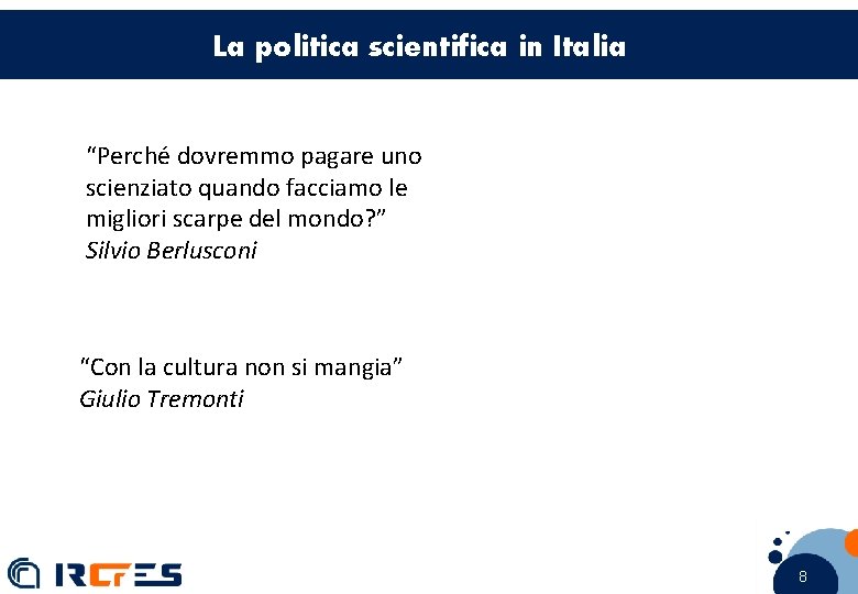 La politica scientifica in Italia “Perché dovremmo pagare uno scienziato quando facciamo le migliori