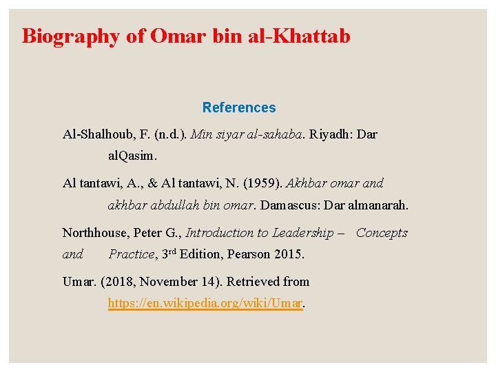 Biography of Omar bin al-Khattab References Al-Shalhoub, F. (n. d. ). Min siyar al-sahaba.