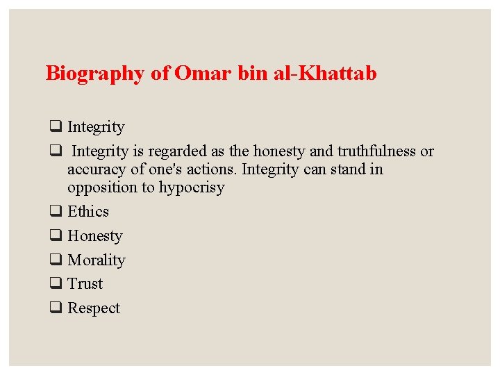Biography of Omar bin al-Khattab q Integrity is regarded as the honesty and truthfulness